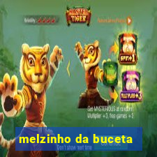 melzinho da buceta